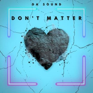 Da Sound - Don't Matter